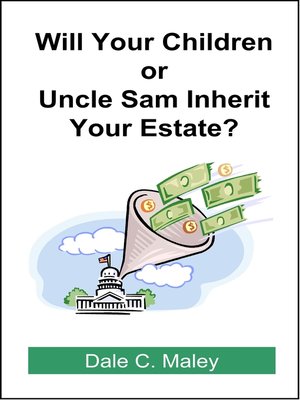 cover image of Will Your Children or Uncle Sam Inherit Your Estate?